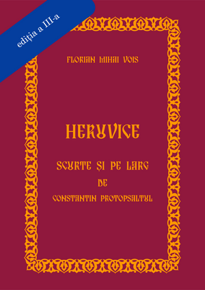Heruvice scurte și pe larg de Constantin Protopsaltul - ediția a III - a - format fizic/PDF - Comori Psaltice